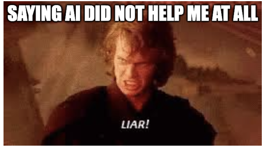 Meme joking that I am a liar for pretending I did not use AI to help with the explanation